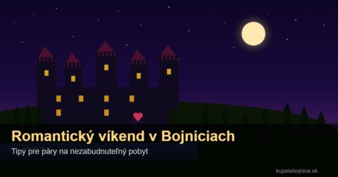 Romantický víkend v Bojniciach: Tipy pre páry