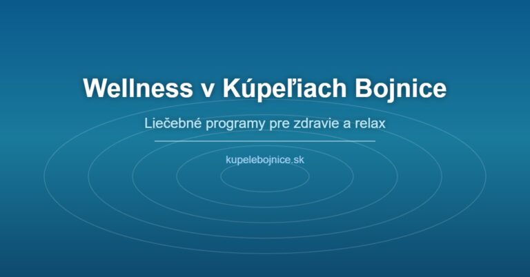 Wellness programy v Kúpeľoch Bojnice: Komplexná starostlivosť o zdravie